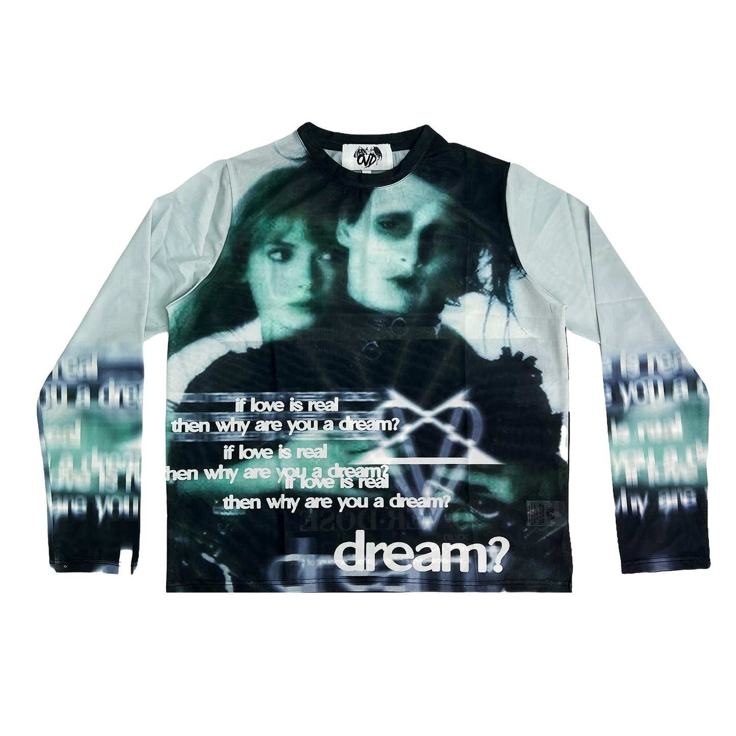 "IF LOVE IS REAL, THEN WHY ARE YOU A DREAM?" MESH L/S
