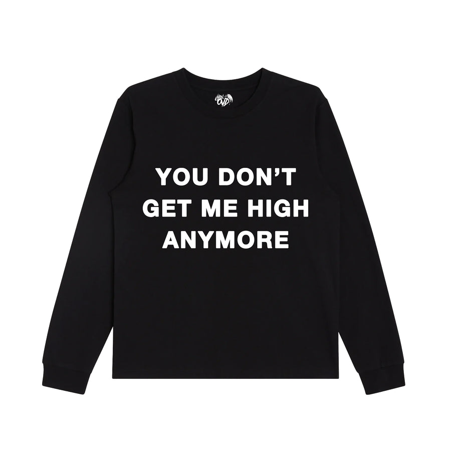 "YOU DON'T GET ME HIGH ANYMORE" - BLACK L/S