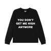 "YOU DON'T GET ME HIGH ANYMORE" - BLACK L/S