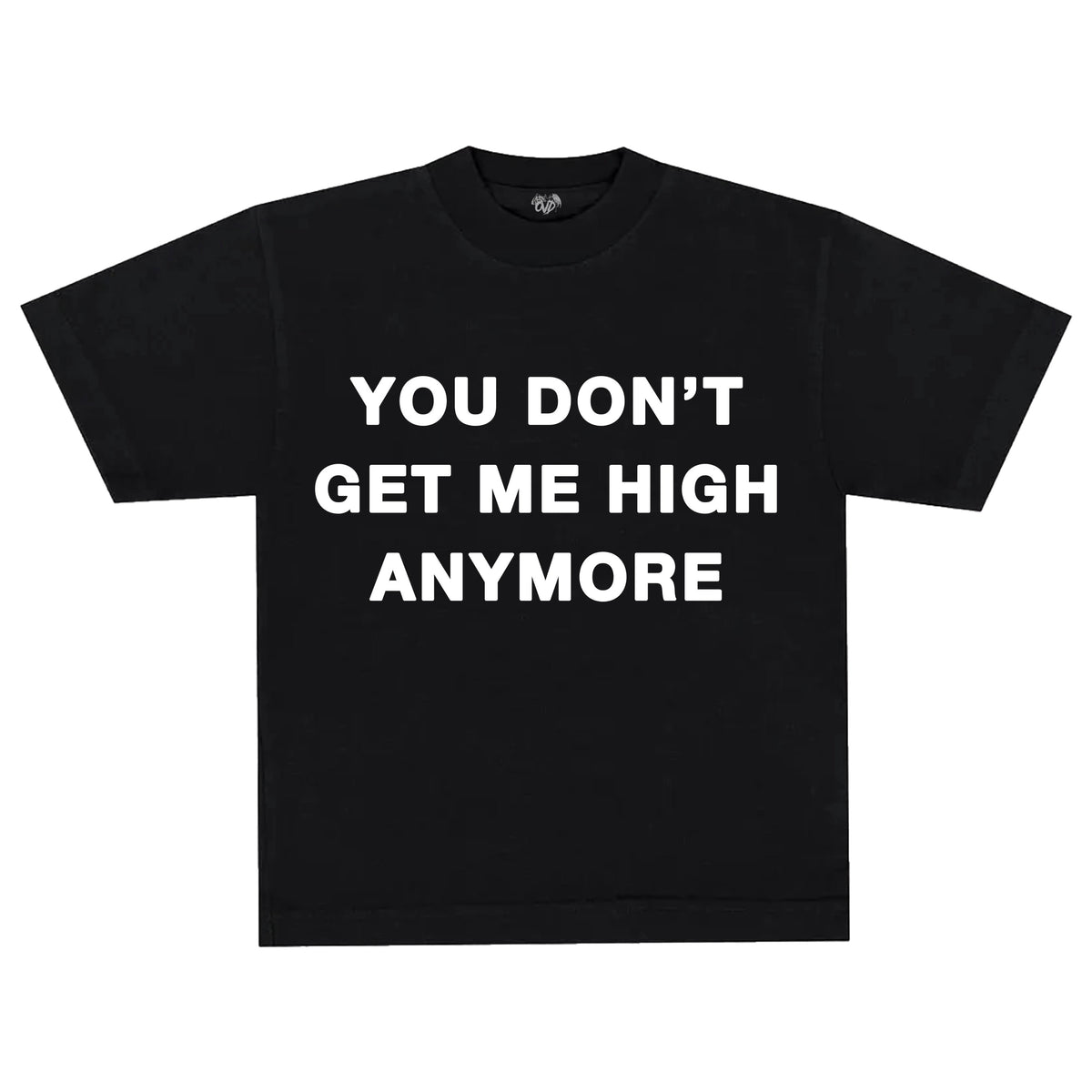 YOU DONT GET ME HIGH ANYMORE - BLACK TEE tee by OVD - view 1