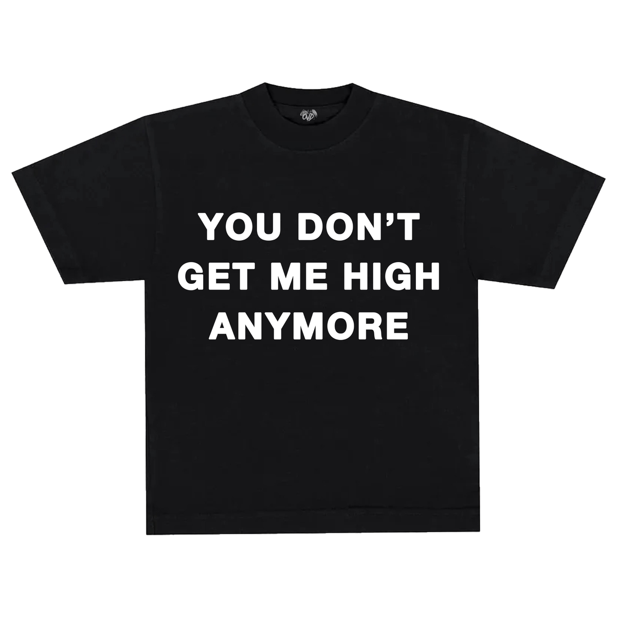 YOU DONT GET ME HIGH ANYMORE - BLACK TEE tee by OVD - view 1