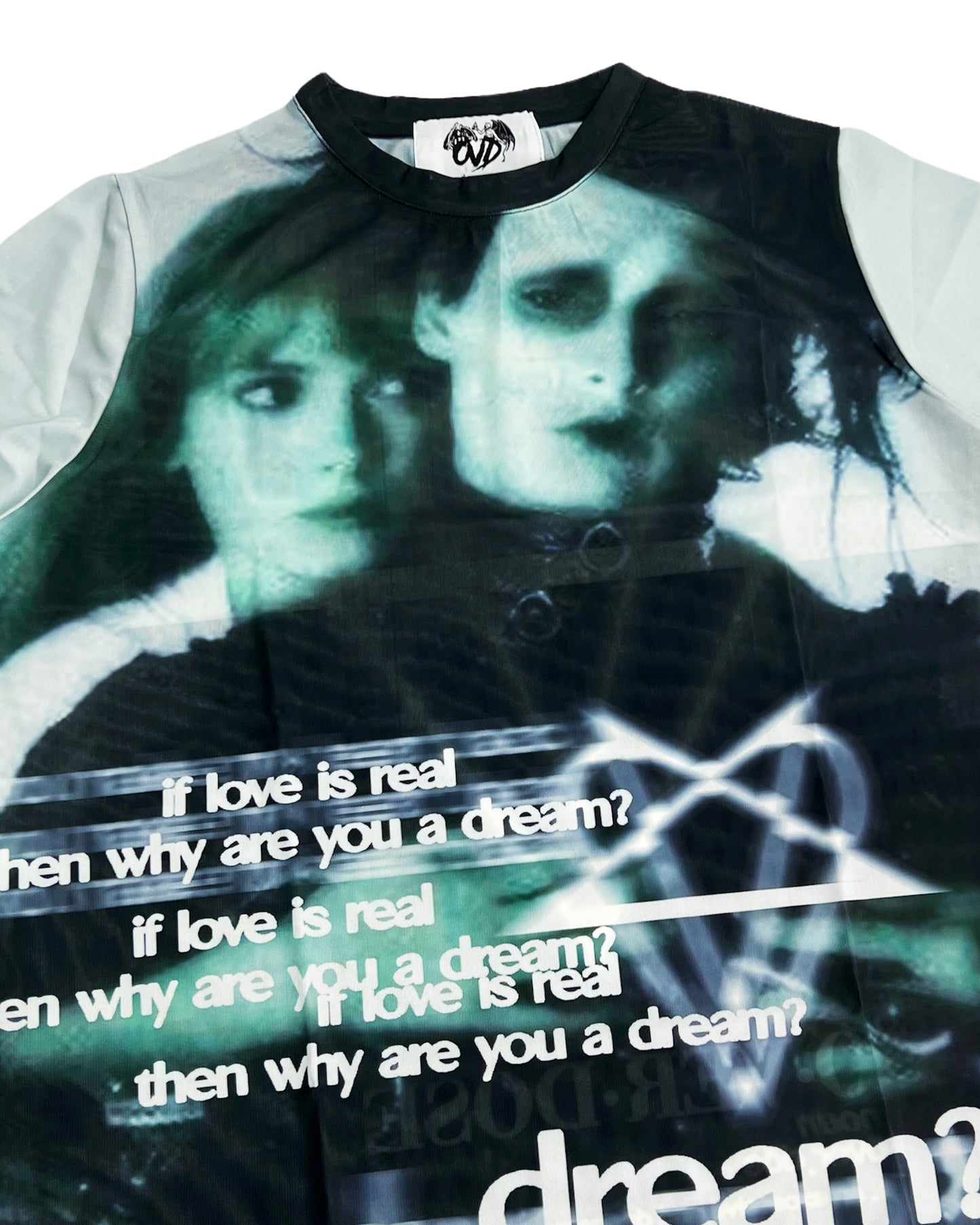 "IF LOVE IS REAL, THEN WHY ARE YOU A DREAM?" MESH L/S